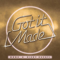 Got It Made