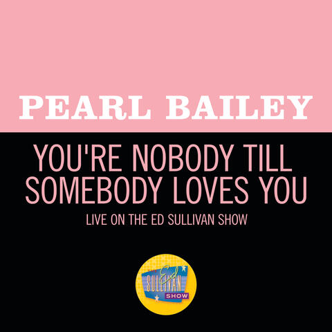 You're Nobody Till Somebody Loves You