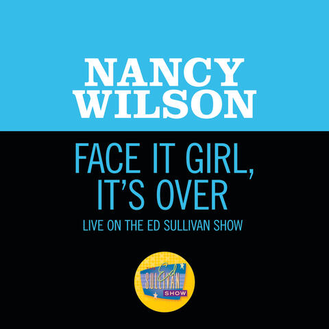 Face It Girl, It’s Over