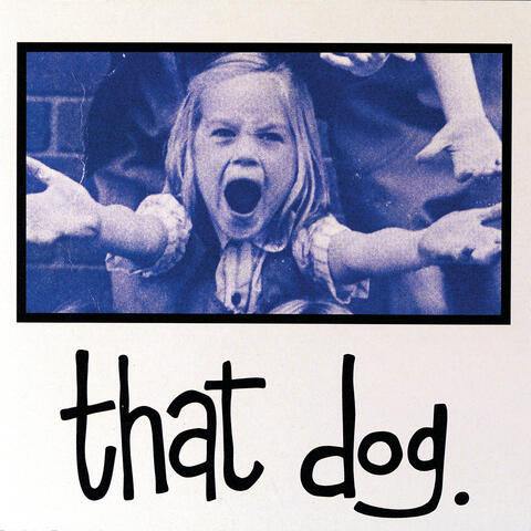 That Dog.