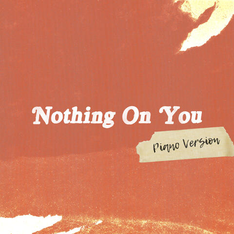 Nothing On You
