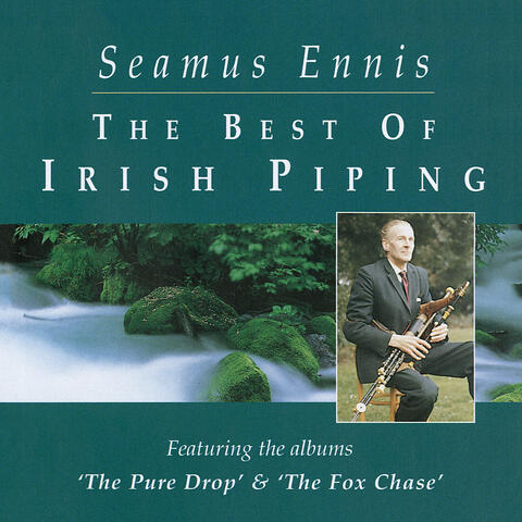 The Best Of Irish Piping: The Pure Drop & The Fox Chase