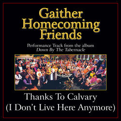 Thanks To Calvary (I Don't Live Here Anymore)