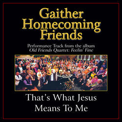 That's What Jesus Means To Me