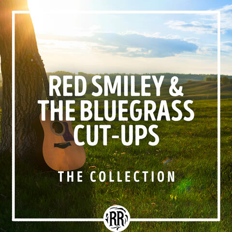 Red Smiley & The Bluegrass Cut-Ups: The Collection
