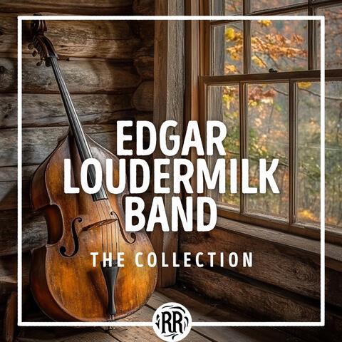Edgar Loudermilk Band: The Collection