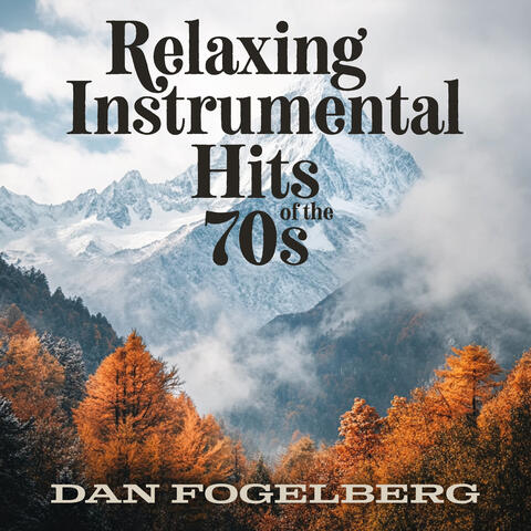 Relaxing Instrumental Hits Of The 70s: Dan Fogelberg