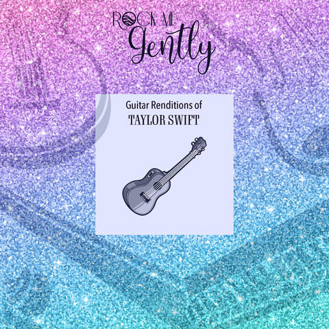 Guitar Renditions Of Taylor Swift