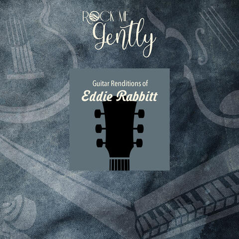Guitar Renditions Of Eddie Rabbitt