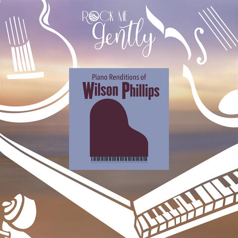 Piano Renditions of Wilson Phillips