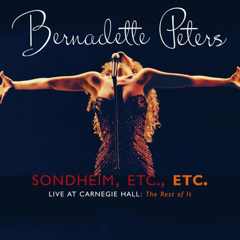 Sondheim, Etc., Etc. Bernadette Peters Live At Carnegie Hall (The Rest Of It)