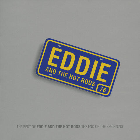 The End Of The Beginning - (The Best Of Eddie & The Hot Rods)