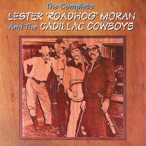 The Complete Lester Roadhog Moran And The Cadillac Cowboys