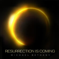 Resurrection Is Coming
