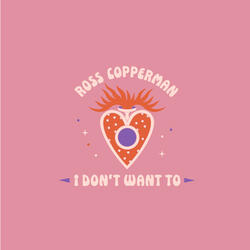 I Don't Want To