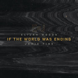 If The World Was Ending