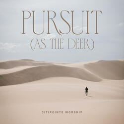 Pursuit (As The Deer)