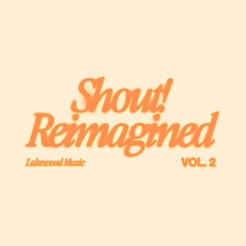 Shout! Reimagined
