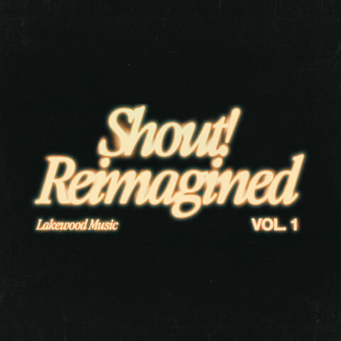 Shout! Reimagined