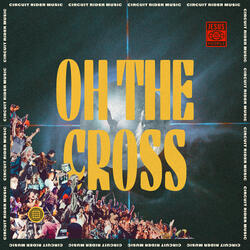 Oh The Cross