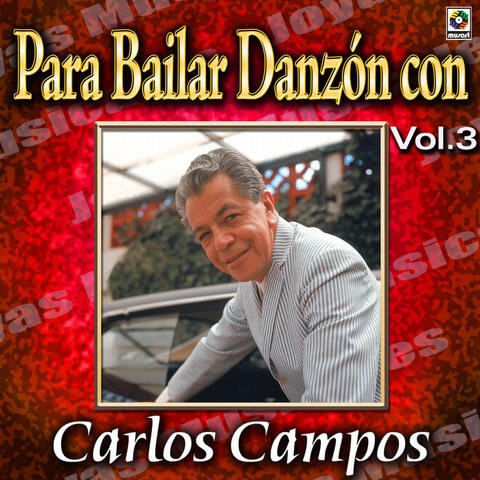 Joyas Musicales: Para Bailar Danzón Con Carlos Campos, Vol. 3