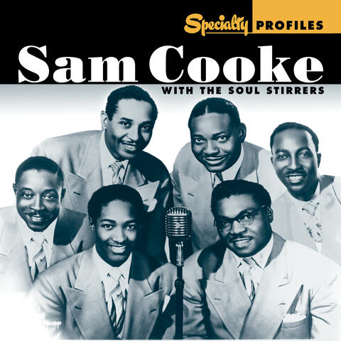 Specialty Profiles: Sam Cooke With The Soul Stirrers