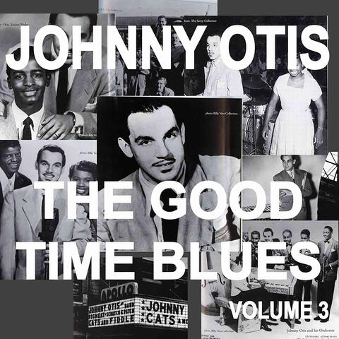 Johnny Otis And The Good Time Blues, Vol. 3