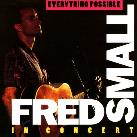 Everything Possible: Fred Small In Concert