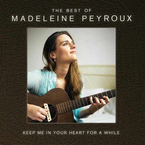 Keep Me In Your Heart For A While: The Best Of Madeleine Peyroux