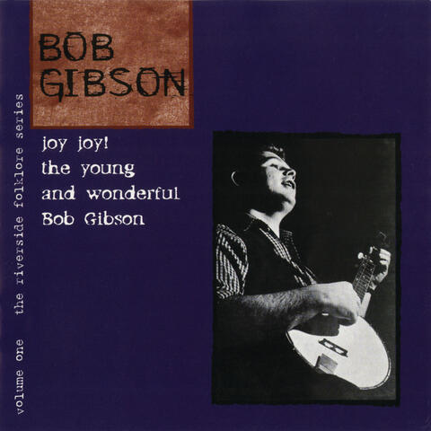 The Riverside Folklore Series Volume One: Joy Joy! The Young And Wonderful Bob Gibson