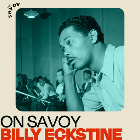 On Savoy: Billy Eckstine