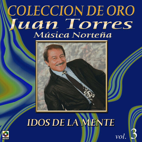 Colección De Oro: Música Norteña, Vol. 3 – Idos De La Mente