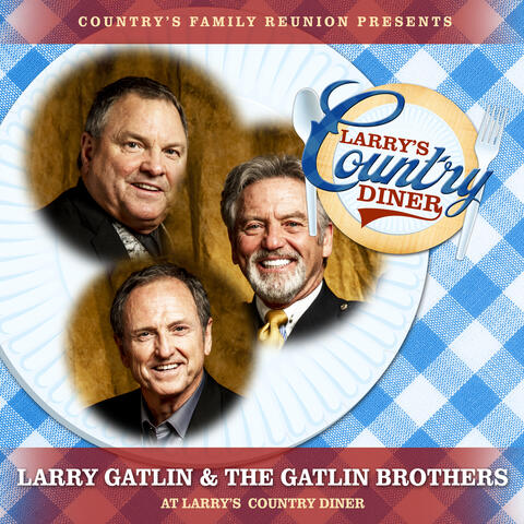 Larry Gatlin & The Gatlin Brothers at Larry’s Country Diner