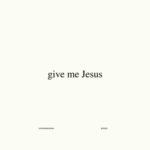 Give Me Jesus