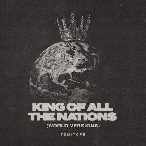 KING OF ALL THE NATIONS