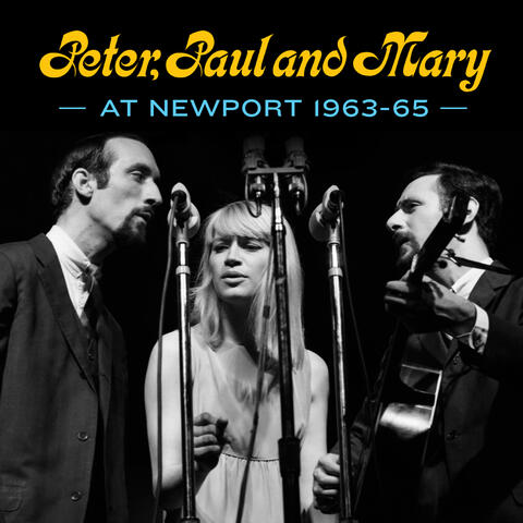 Peter, Paul and Mary: At Newport 1963-65