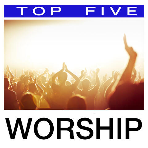 Top 5: Worship