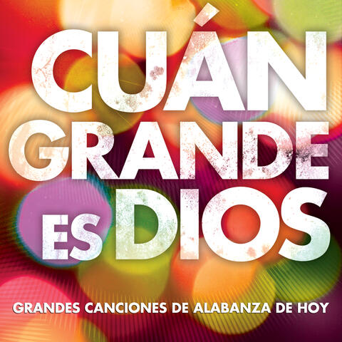 Cuán Grande Es Dios