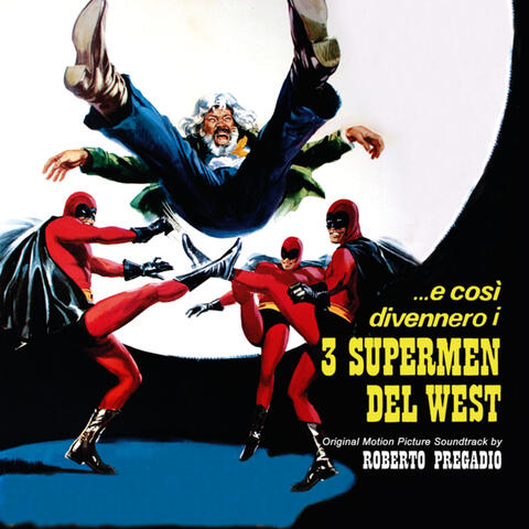 …E cosi' divennero i 3 supermen del west