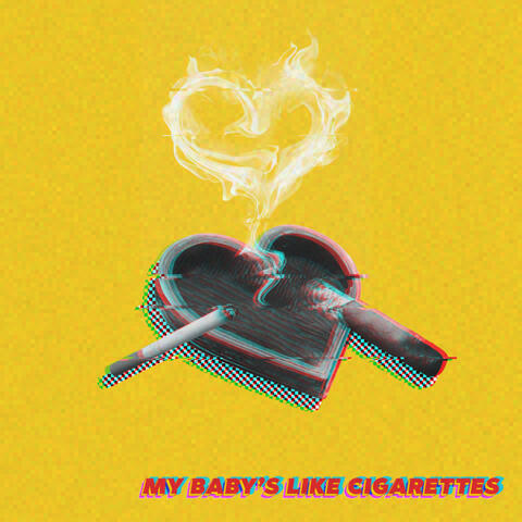 My Baby's Like Cigarettes