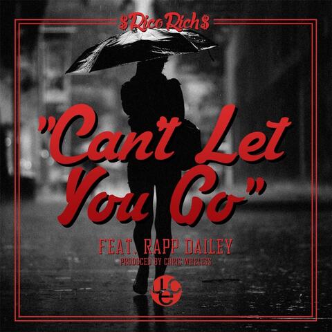 Can't Let You Go (feat. Rapp Dailey)