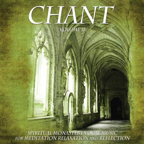 Chant, Vol. II: Spiritual Monastery Vocal Music for Meditation, Relaxation and Reflection