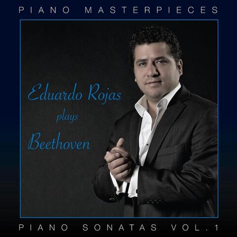 Eduardo Rojas Plays Beethoven: Piano Sonatas, Vol. 1