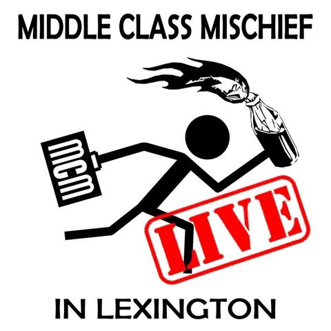 Middle Class Mischief: Live in Lexington