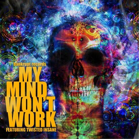 My Mind Won't Work  (feat. Twisted Insane)