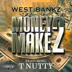 Money 2 Make (feat. T-Nutty)