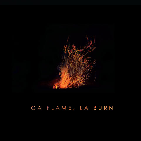 GA Flame, LA Burn