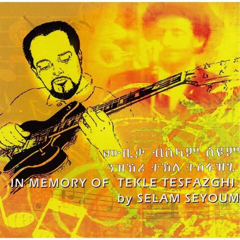 In Memory of Tekle Tesfazghi