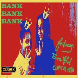 Bank Bank Bank (feat. Tierra Afful & Claritza Mejia)