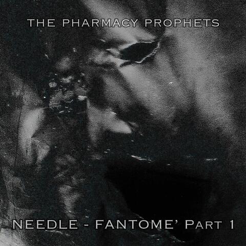 Needle - Fantome', Pt. 1